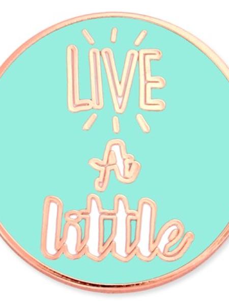 Live A Little Pin